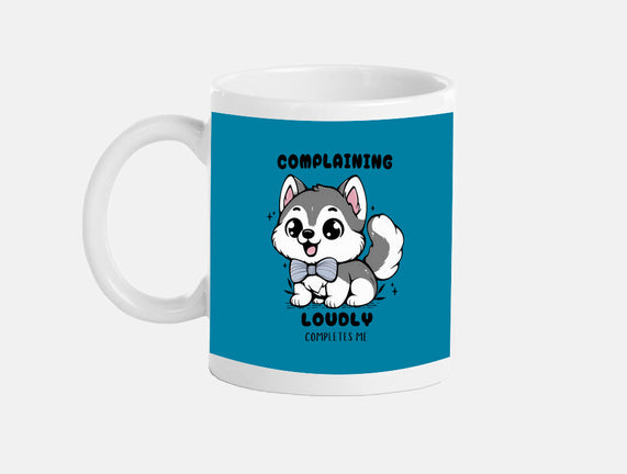 Complaining Loudly Completes Me