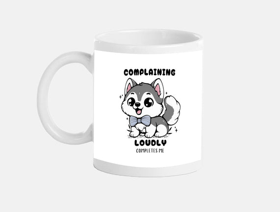 Complaining Loudly Completes Me