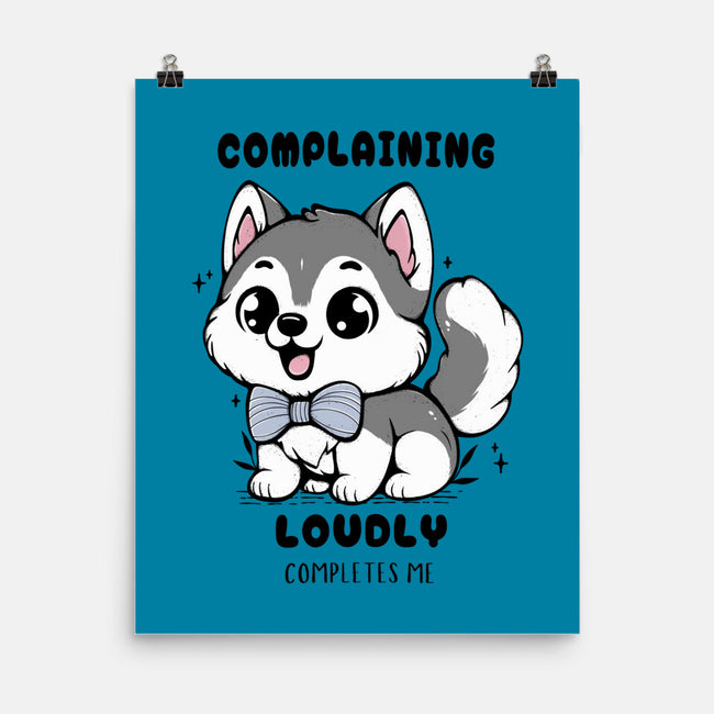 Complaining Loudly Completes Me-None-Matte-Poster-Trendlory