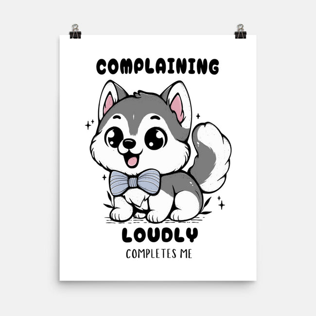 Complaining Loudly Completes Me-None-Matte-Poster-Trendlory