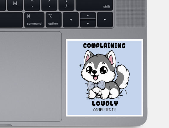 Complaining Loudly Completes Me