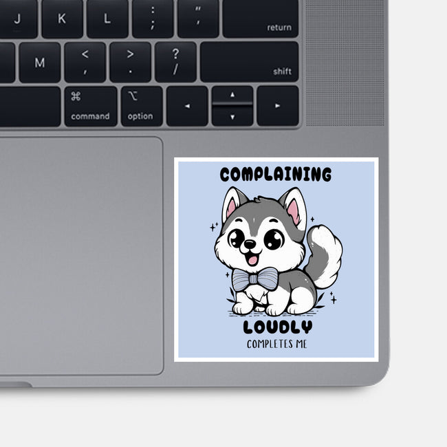 Complaining Loudly Completes Me-None-Glossy-Sticker-Trendlory