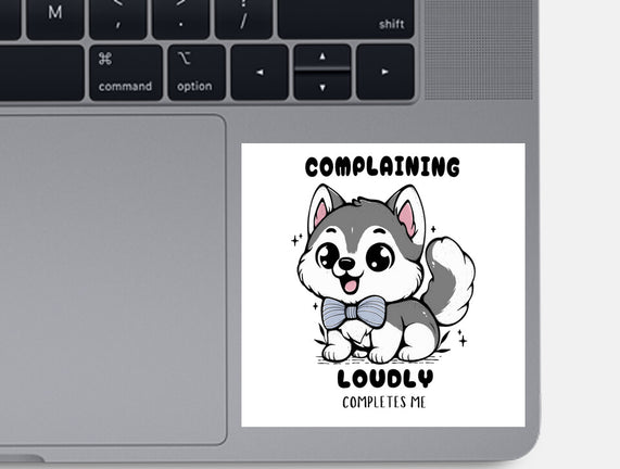 Complaining Loudly Completes Me