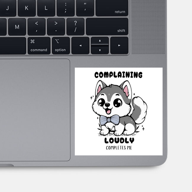 Complaining Loudly Completes Me-None-Glossy-Sticker-Trendlory