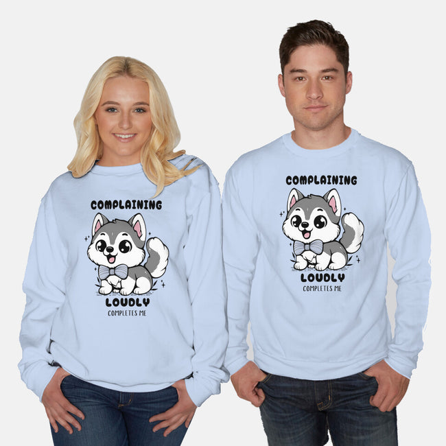 Complaining Loudly Completes Me-Unisex-Crew Neck-Sweatshirt-Trendlory