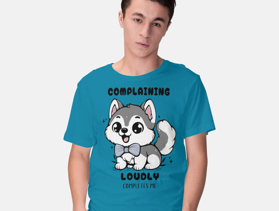 Complaining Loudly Completes Me