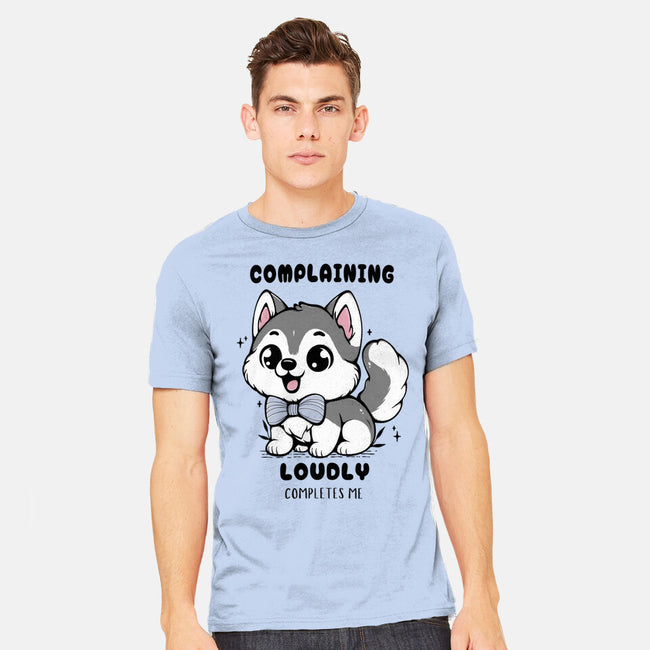 Complaining Loudly Completes Me-Mens-Heavyweight-Tee-Trendlory