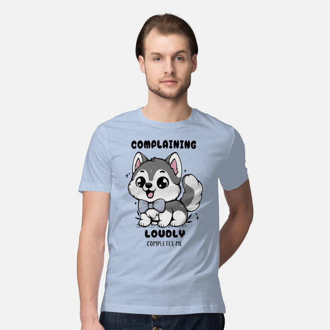 Complaining Loudly Completes Me-Mens-Premium-Tee-Trendlory