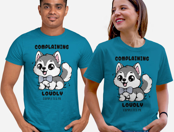 Complaining Loudly Completes Me