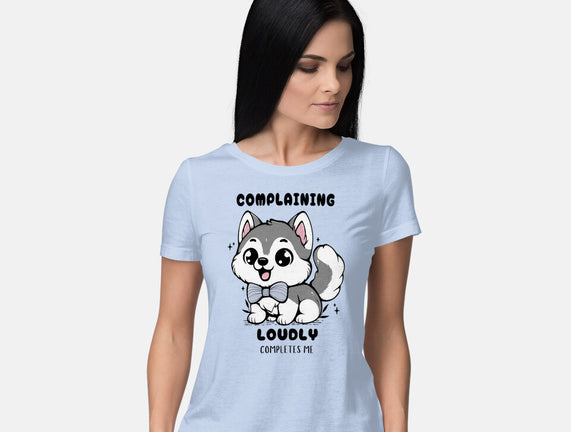 Complaining Loudly Completes Me