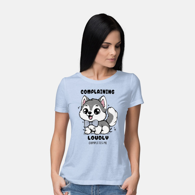 Complaining Loudly Completes Me-Womens-Basic-Tee-Trendlory