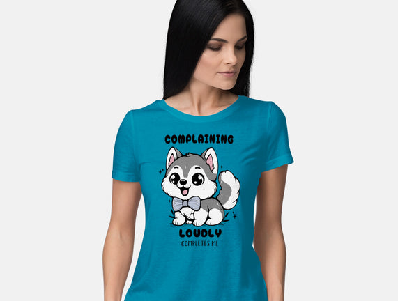 Complaining Loudly Completes Me