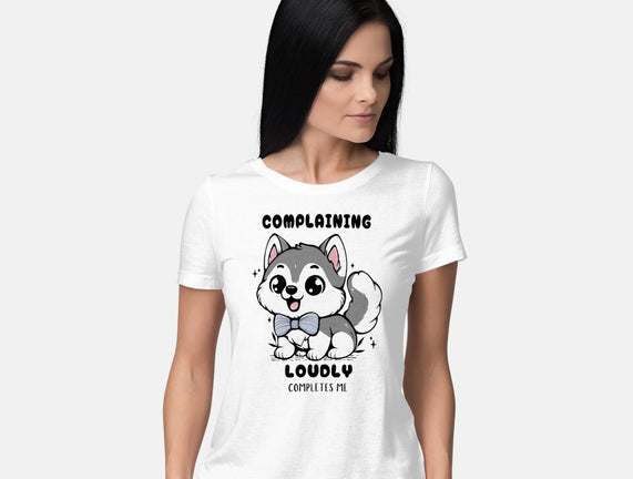 Complaining Loudly Completes Me