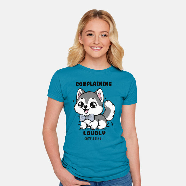 Complaining Loudly Completes Me-Womens-Fitted-Tee-Trendlory