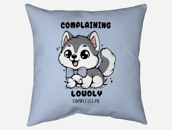 Complaining Loudly Completes Me