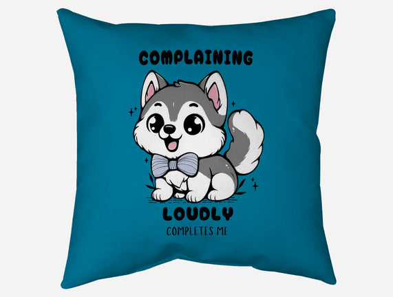 Complaining Loudly Completes Me