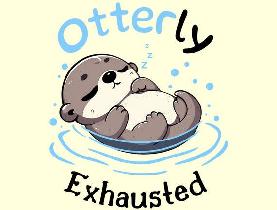 Otterly Exhausted