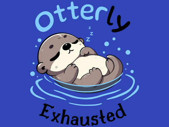 Otterly Exhausted