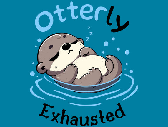 Otterly Exhausted