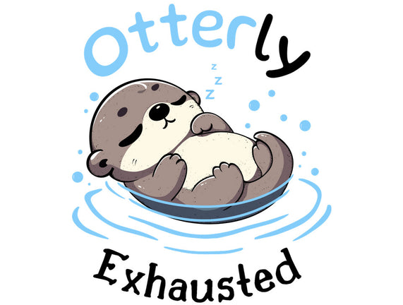 Otterly Exhausted