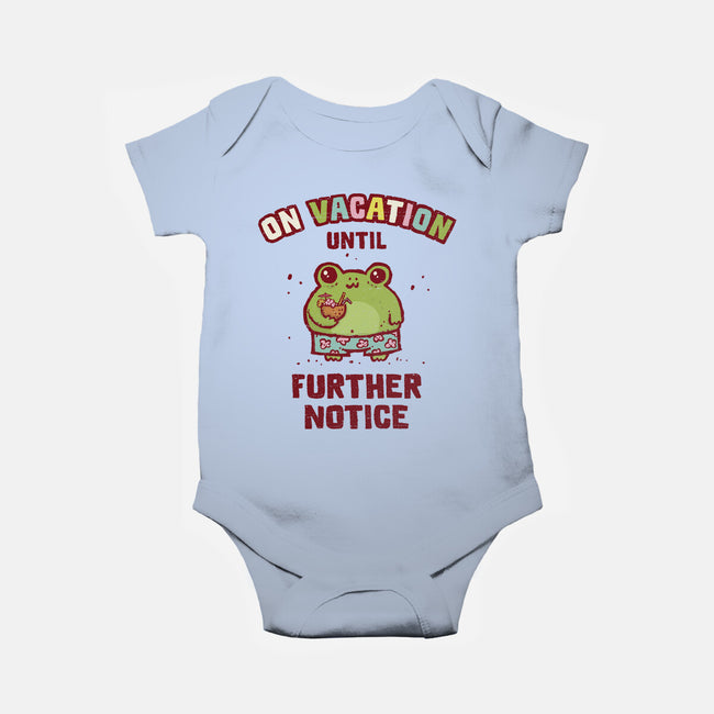 On Vacation Until Further Notice-Baby-Basic-Onesie-kg07