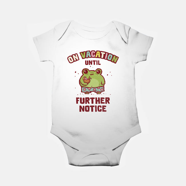 On Vacation Until Further Notice-Baby-Basic-Onesie-kg07