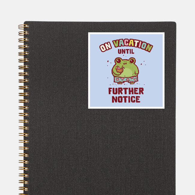 On Vacation Until Further Notice-None-Glossy-Sticker-kg07