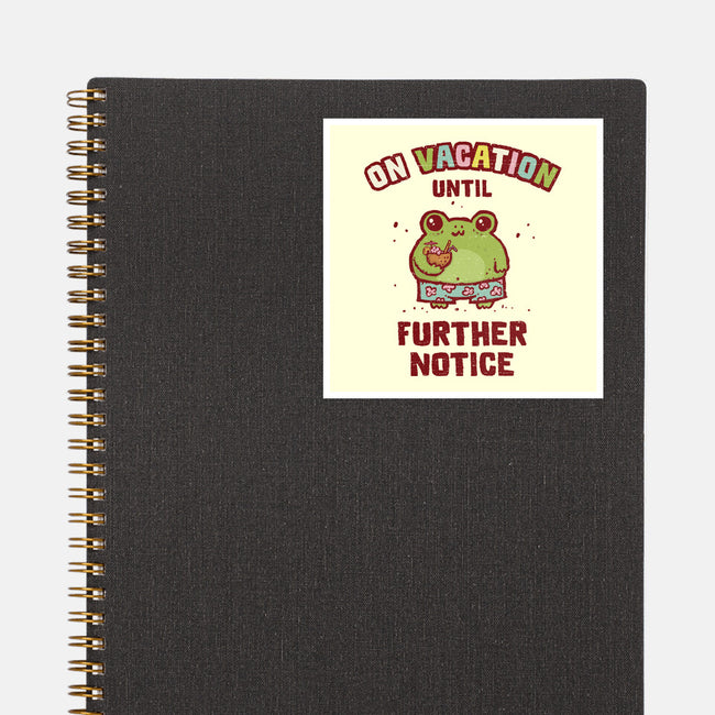 On Vacation Until Further Notice-None-Glossy-Sticker-kg07