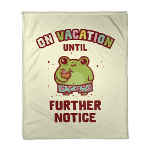 On Vacation Until Further Notice