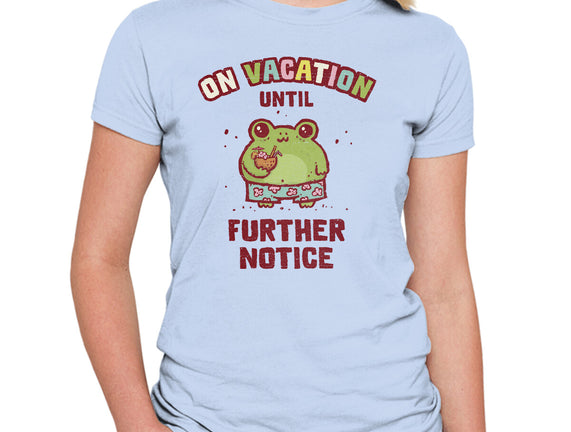 On Vacation Until Further Notice