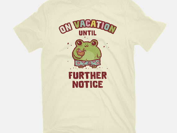 On Vacation Until Further Notice