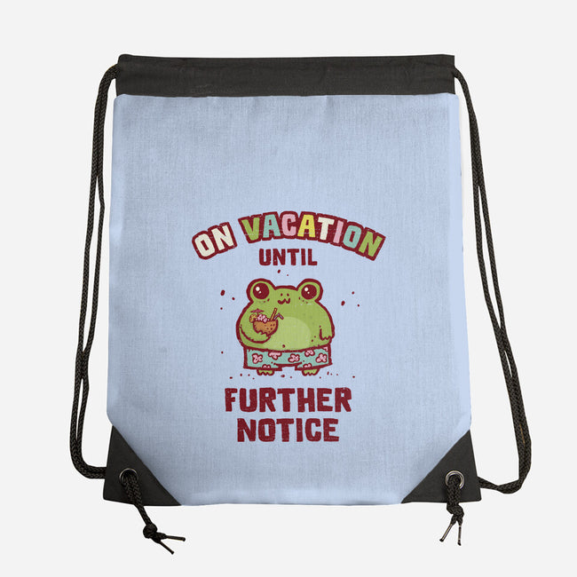 On Vacation Until Further Notice-None-Drawstring-Bag-kg07
