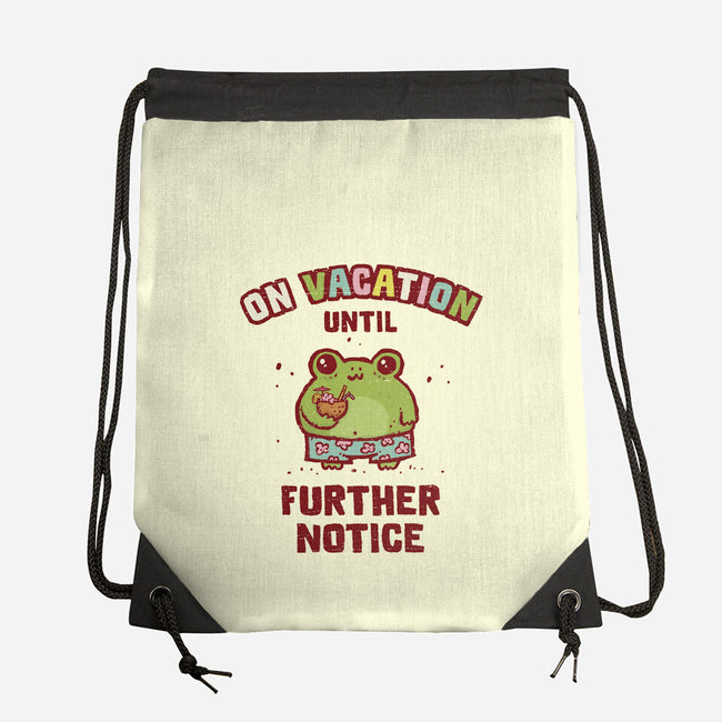 On Vacation Until Further Notice-None-Drawstring-Bag-kg07