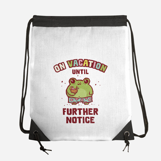 On Vacation Until Further Notice-None-Drawstring-Bag-kg07