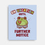 On Vacation Until Further Notice-None-Stretched-Canvas-kg07