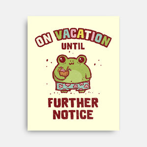 On Vacation Until Further Notice-None-Stretched-Canvas-kg07