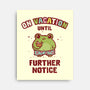 On Vacation Until Further Notice-None-Stretched-Canvas-kg07