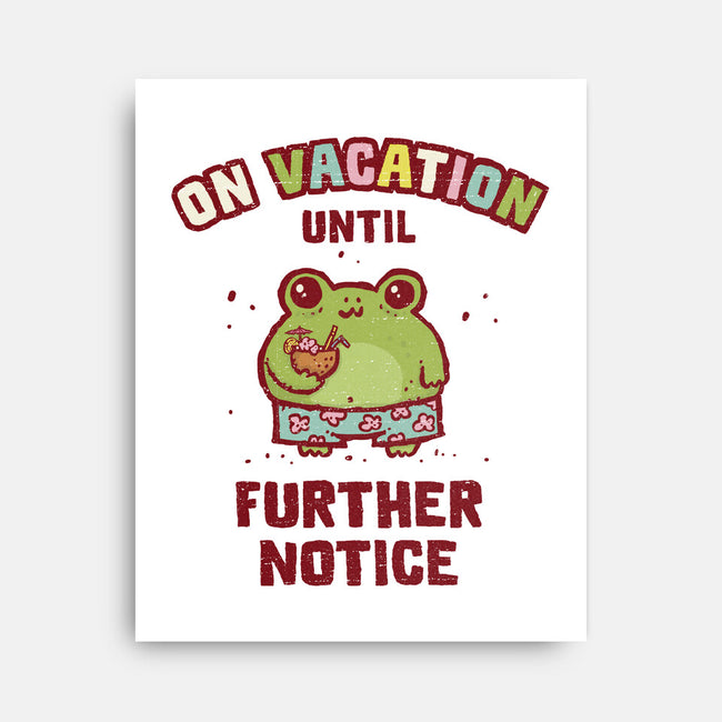 On Vacation Until Further Notice-None-Stretched-Canvas-kg07