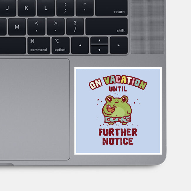 On Vacation Until Further Notice-None-Glossy-Sticker-kg07