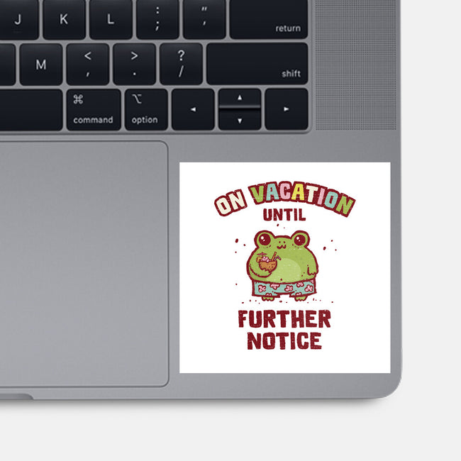 On Vacation Until Further Notice-None-Glossy-Sticker-kg07