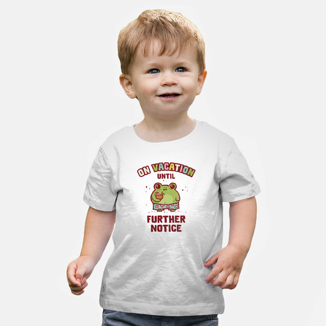 On Vacation Until Further Notice-Baby-Basic-Tee-kg07