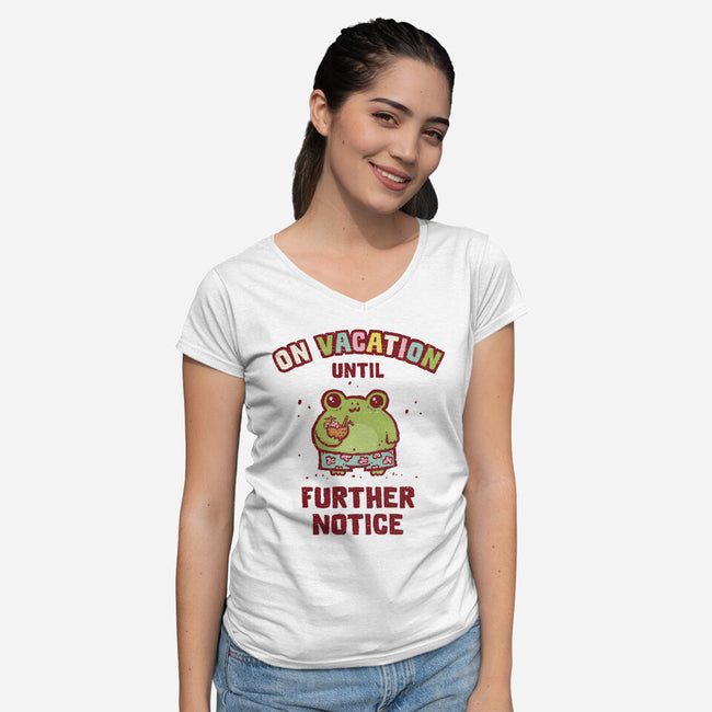On Vacation Until Further Notice-Womens-V-Neck-Tee-kg07