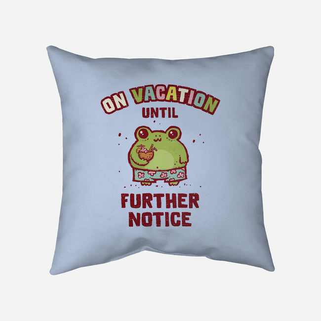 On Vacation Until Further Notice-None-Removable Cover w Insert-Throw Pillow-kg07