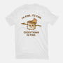 Everything Is Fine-Womens-Basic-Tee-kg07