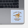 Everything Is Fine-None-Glossy-Sticker-kg07