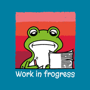 Work In Frogress