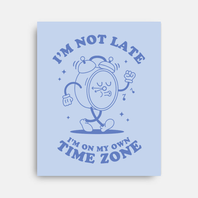 I'm On My Own Time Zone-None-Stretched-Canvas-brunopires