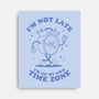 I'm On My Own Time Zone-None-Stretched-Canvas-brunopires