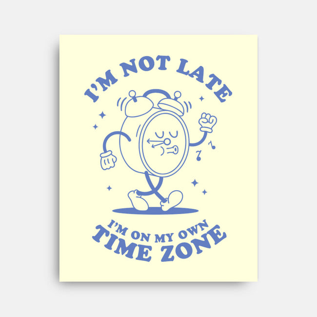 I'm On My Own Time Zone-None-Stretched-Canvas-brunopires