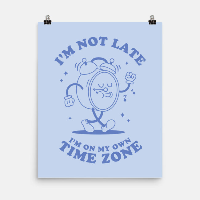 I'm On My Own Time Zone-None-Matte-Poster-brunopires
